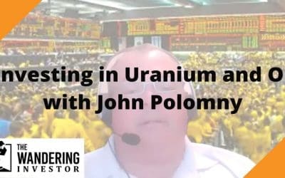Investing in Uranium and Oil with energy expert John Polomny