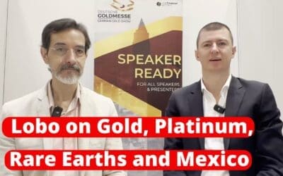 Outlook for Gold miners, Platinum, Rare Earths and mining in Mexico – with Lobo